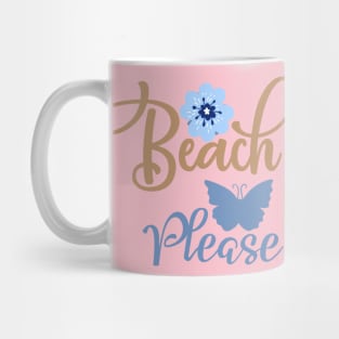 Beach please summertime vacation Mug